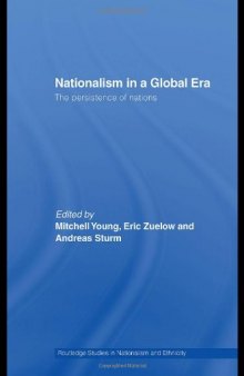 Nationalism in a Global Era: The Persistence of Nations (Nationalism and Ethnicity  Routledge Studies in Nationalism and Ethnicity)