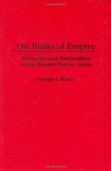 On Ruins of Empire: Ethnicity and Nationalism in the Former Soviet Union