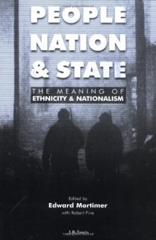 People, Nation and State: The Meaning of Ethnicity and Nationalism