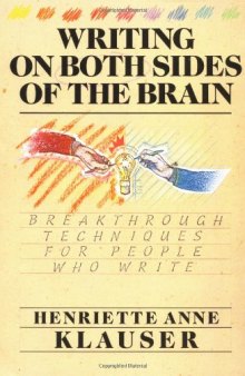 Writing on Both Sides of the Brain: Breakthrough Techniques for People Who Write 