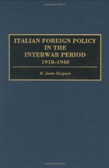 Italian Foreign Policy in the Interwar Period: 1918-1940 (Praeger Studies of Foreign Policies of the Great Powers) 