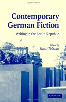 Contemporary German Fiction: Writing in the Berlin Republic
