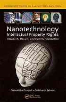 Nanotechnology intellectual property rights : research, design, and commercialization