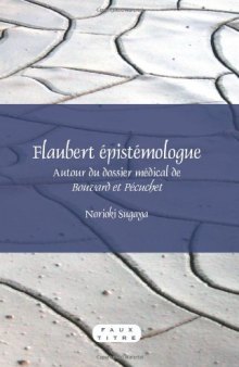 Flaubert epistemologue: Autour du dossier medical de Bouvard et Pecuchet. (Faux Titre)