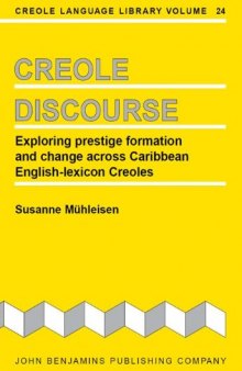 Creole Discourse: Exploring Prestige Formation and Change Across Caribbean - English-lexicon Creoles (Creole Language Library)