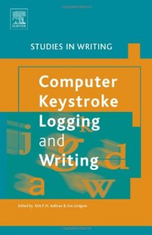 Computer Key-Stroke Logging and Writing, Volume 18: Methods and Applications (Studies in Writing)