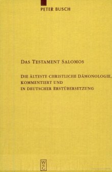 Das Testament Salomos. Die älteste christliche Dämonologie, kommentiert und in deutscher Erstübersetzung