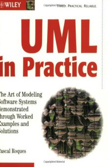 UML in practice : the art of modeling software systems demonstrated through worked examples and solutions