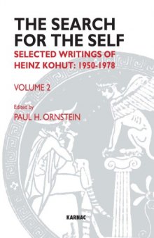 The Search for the Self, Volume 2: Selected Writings of Heinz Kohut: 1950-1978 
