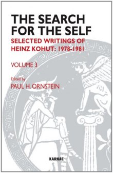 The Search for the Self, Volume 3: Selected Writings of Heinz Kohut: 1978-1981 