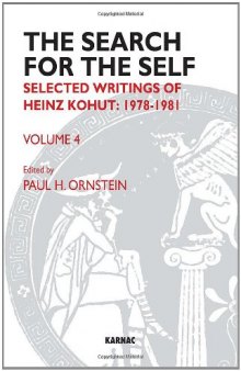 The Search for the Self: Volume 4: Selected Writings of Heinz Kohut 1978-1981 