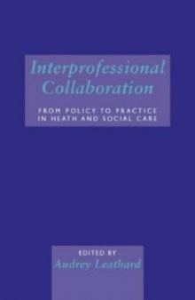 Interprofessional Collaboration: From Policy to Practice in Health and Social Care 