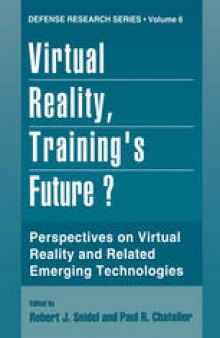 Virtual Reality, Training’s Future?: Perspectives on Virtual Reality and Related Emerging Technologies