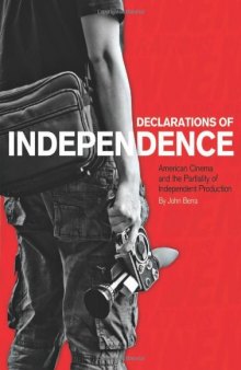 Declarations of Independence: American Cinema and the Partiality of Independent Production 