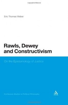 Rawls, Dewey, and Constructivism: On the Epistemology of Justice (Continuum Studies in Political Philosophy)