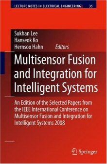Multisensor Fusion and Integration for Intelligent Systems: An Edition of the Selected Papers from the IEEE International Conference on Multisensor Fusion and Integration for Intelligent Systems 2008