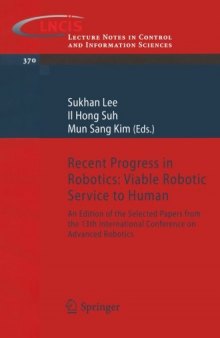 Recent Progress in Robotics: Viable Robotic Service to Human: An Edition of the Selected Papers from the 13th International Conference on Advanced Robotics