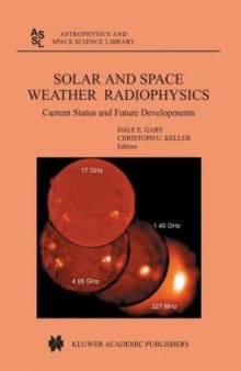 Solar and Space Weather Radiophysics: Current Status and Future Developments