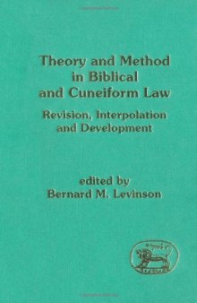 Theory and Method in Biblical and Cuneiform Law Revision: Revision, Interpolation and Development (JSOT Supplement Series)