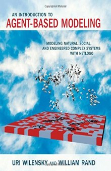 Introduction to Agent-Based Modeling: Modeling Natural, Social, and Engineered Complex Systems with NetLogo