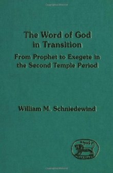 The Word of God in Transition: From Prophet to Exegete in the Second Temple Period (JSOT Supplement Series)