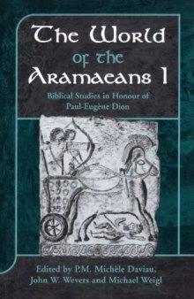 The World of the Aramaeans I: Biblical Studies in Honour of Paul-Eugene Dion (JSOT Supplement Series)