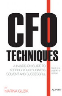 CFO Techniques: A Hands-On Guide to Keeping Your Business Solvent and Successful