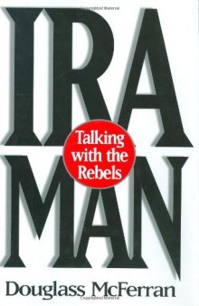 IRA Man: Talking with the Rebels