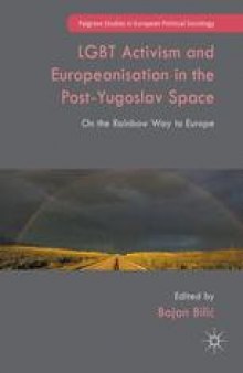 LGBT Activism and Europeanisation in the Post-Yugoslav Space: On the Rainbow Way to Europe