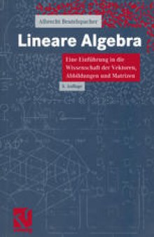 Lineare Algebra: Eine Einführung in die Wissenschaft der Vektoren, Abbildungen und Matrizen