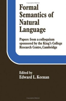 Formal semantics of natural language : papers from a colloquium sponsored by the King's College Research Centre, Cambridge