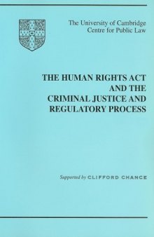 The Human Rights Act and the Criminal Justice and Regulatory Process