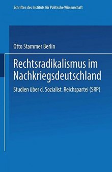 Rechtsradikalismus im Nachkriegsdeutschland: Studien über die „Sozialistische Reichspartei“ (SRP)