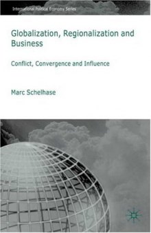 Globalization, Regionalization and Business: Conflict, Convergence and Influence (International Political Economy Series)
