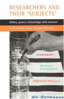 Researchers and Their 'Subjects': Ethics, Power, Knowledge and Consent