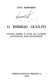 BERNARDO, João. O inimigo oculto, ensaio sobre a luta de classes, manifesto anti-ecológico. Porto, Afrontamento, 1979
