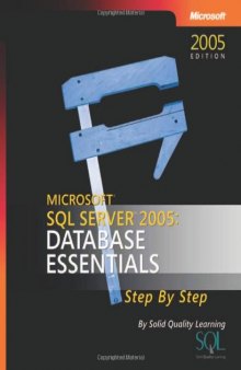 Microsoft SQL server 2005 : database essentials : step by step