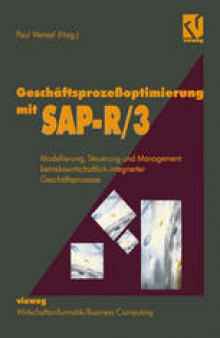 Geschäftsprozeßoptimierung mit SAP-R/3: Modellierung, Steuerung und Management betriebswirtschaftlich-integrierter Geschäftsprozesse