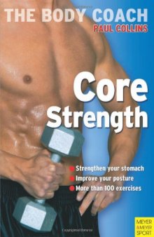 Core Strength: Build Your Strongest Body Ever with Australia's Body Coach