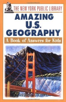 The New York Public Library Amazing US Geography: A Book of Answers for Kids