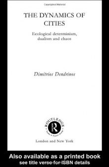 The Dynamics of Cities: Ecological Determinism, Dualism and Chaos