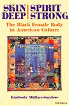 Skin Deep, Spirit Strong: The Black Female Body in American Culture