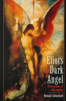 Eliot's dark angel : intersections of life and art