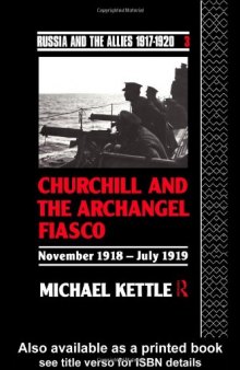 Churchill and the Archangel Fiasco (Russia and the Allies , 1917-1920)