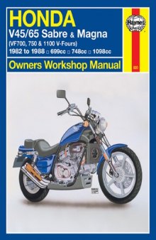Honda V45 65 Sabre & Magna (VF700, 750 & 1100 V-Fours) 699cc, 748cc and 1098cc 1982-1988 Owners Workshop Manual (Haynes Manuals)