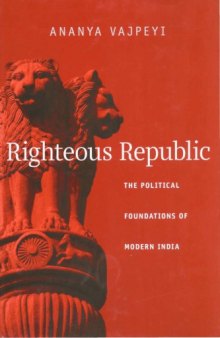 Righteous republic. the political foundations of modern India