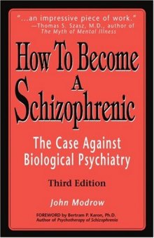 How To Become a Schizophrenic: The Case Against Biological Psychiatry
