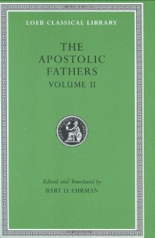The Apostolic Fathers, Volume II: Epistle of Barnabas. Papias and Quadratus. Epistle to Diognetus. The Shepherd of Hermas 
