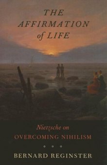 The Affirmation of Life: Nietzsche on Overcoming Nihilism