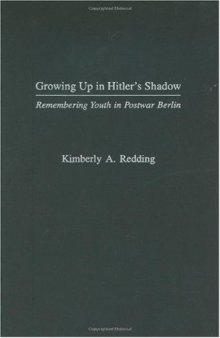 Growing Up in Hitler's Shadow: Remembering Youth in Postwar Berlin